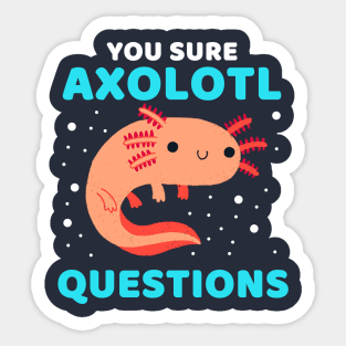 You Sure Axolotl Questions #1 Sticker